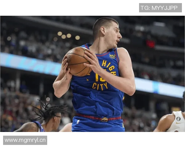 约基奇状态火热却感到无力场均347分10板9助命中率高达655