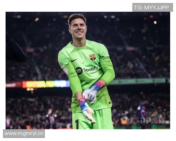 特尔施特根或将告别巴萨切尔西有意引进这位门将